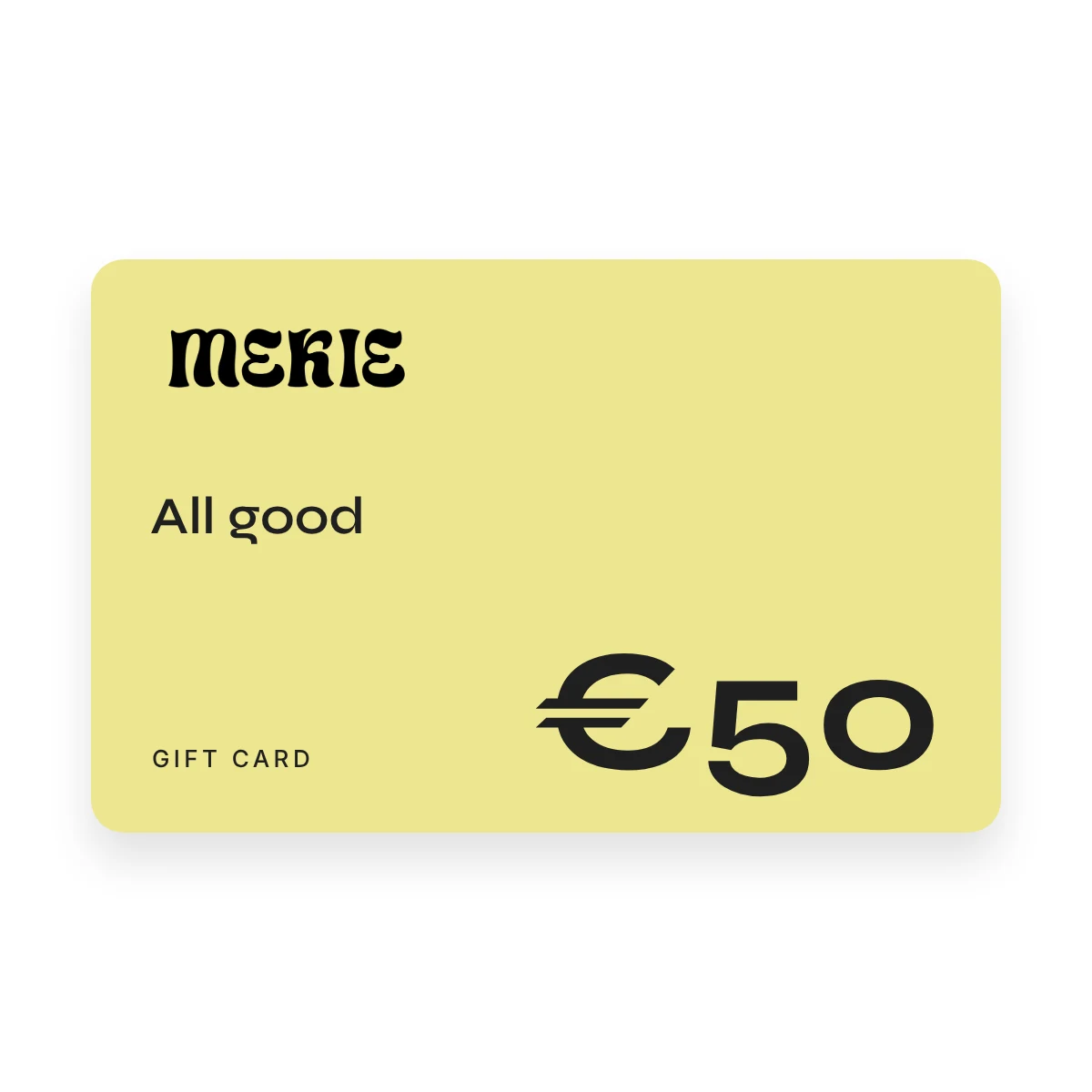 Mekie gift card of €50, All good