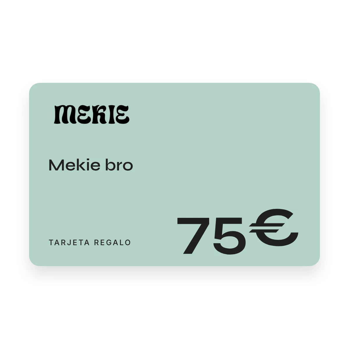 Tarjeta regalo Mekie de 75 €, Mekie bro