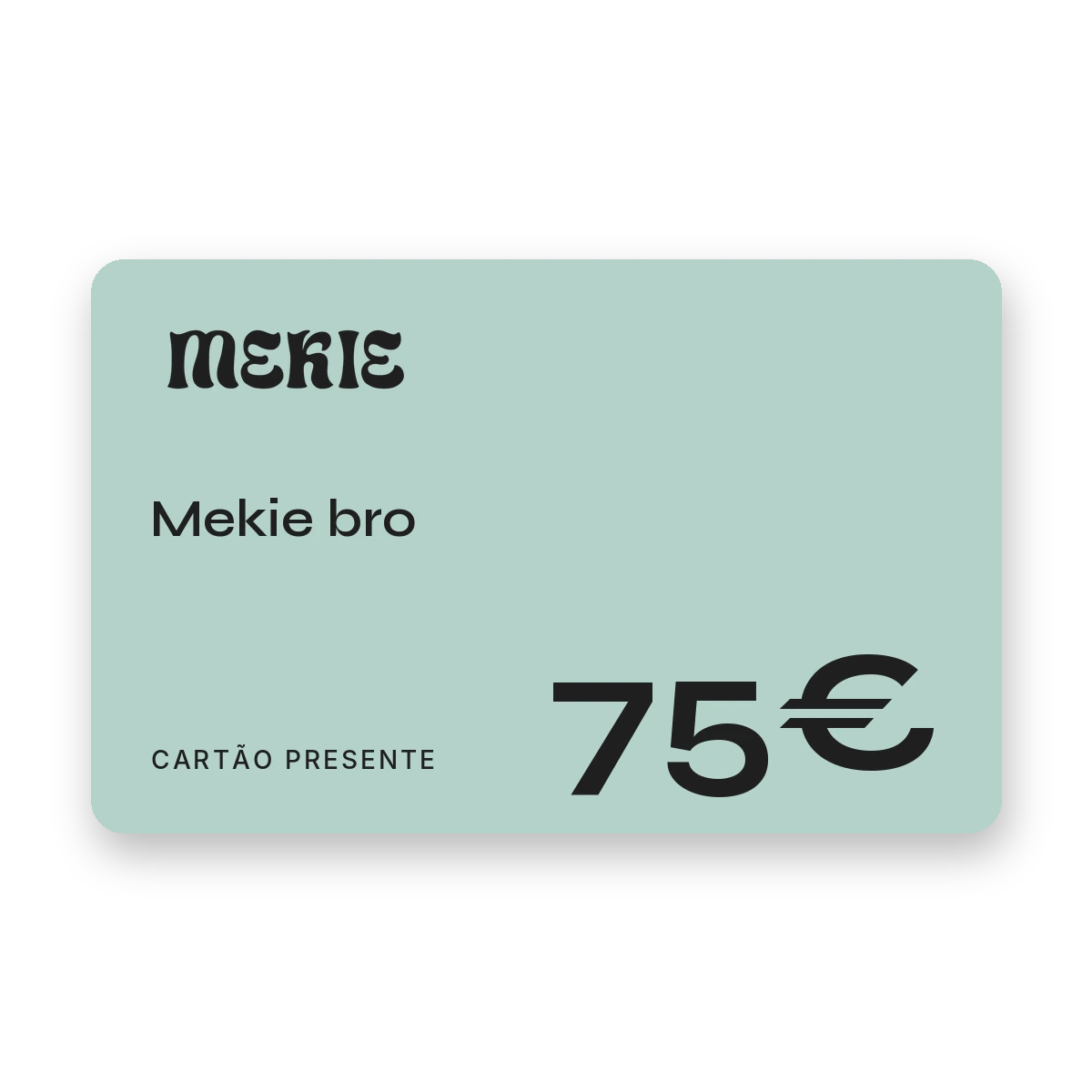 Cartão presente Mekie de 75€, Mekie bro